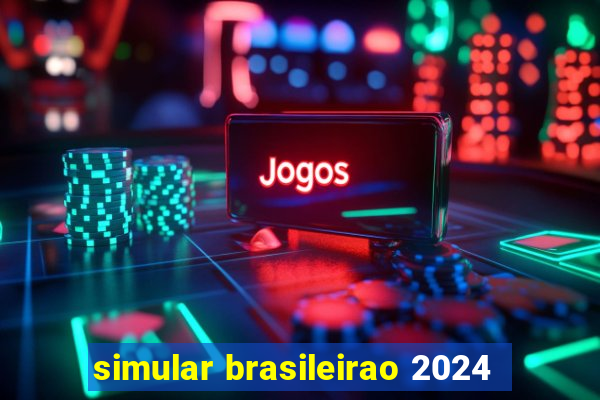 simular brasileirao 2024